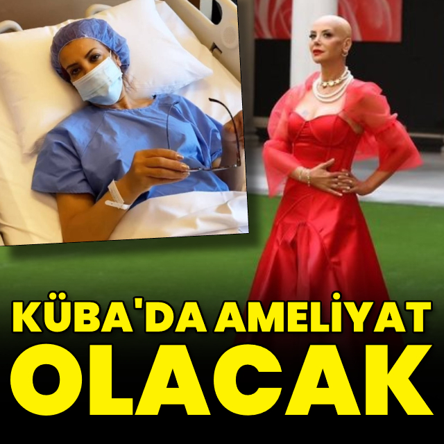 Küba'da ameliyat olacak