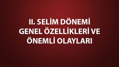 II. Selim dönemi gelişmeleri
