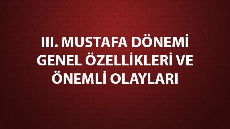 III. Mustafa dönemi gelişmeleri