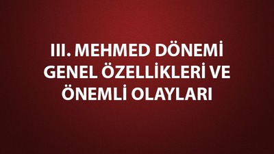 III. Mehmed dönemi gelişmeleri
