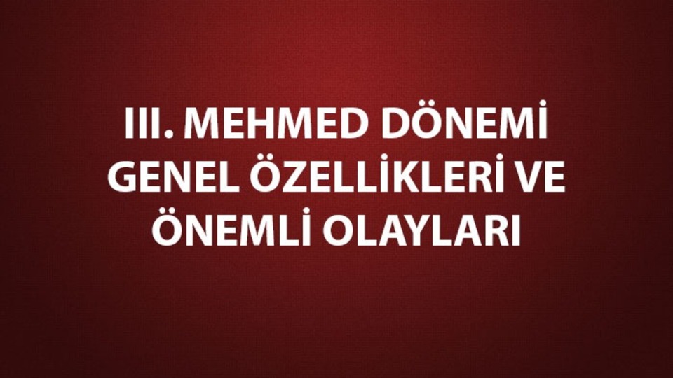 III. Mehmed dönemi gelişmeleri