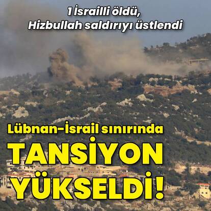 Lübnan-İsrail sınırında tansiyon yükseldi!
