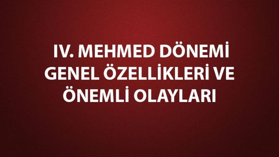 IV. Mehmed dönemi genel özellikleri