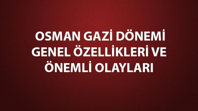 Osman Gazi dönemi genel özellikleri