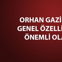 Orhan Gazi dönemi genel özellikleri