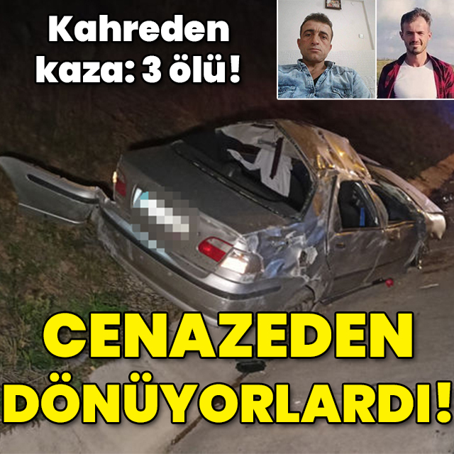 Cenaze dönüşü korkunç kaza: 3 ölü!