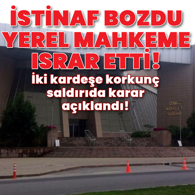 İki kardeşe korkunç saldırıda karar açıklandı!