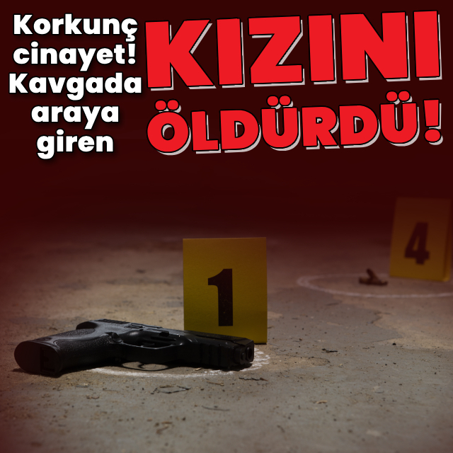 Kavgada araya giren kızını öldürdü!