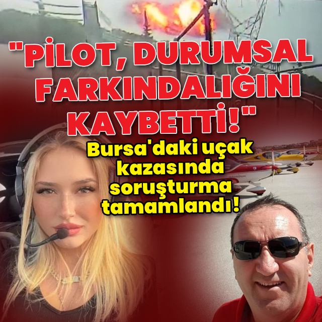Bursa'daki uçak kazasında soruşturma tamamlandı!