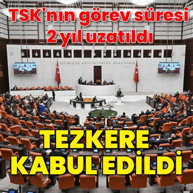 Irak ve Suriye tezkeresi kabul edildi