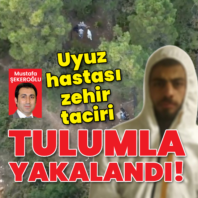 Uyuz hastası zehir taciri tulumla yakalandı!