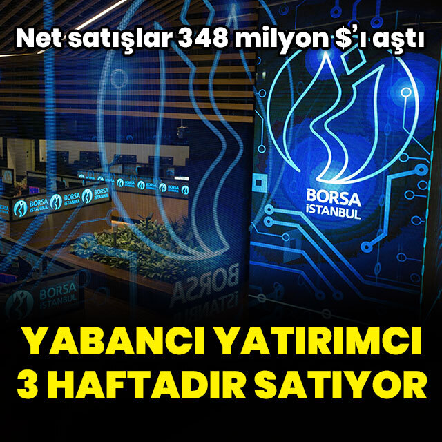 Yabancı 3 haftada 349 milyon dolarlık hisse sattı