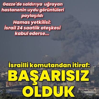 İsrailli komutandan "Başarısız olduk" itirafı