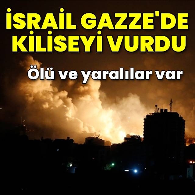 İsrail, Gazze'de kilise vurdu