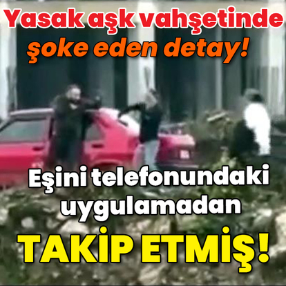 Yasak aşk vahşetinde şoke eden detay!