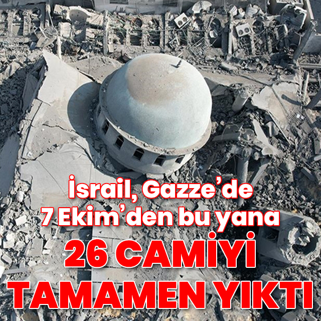 İsrail, Gazze'de 26 camiyi tamamen yıktı
