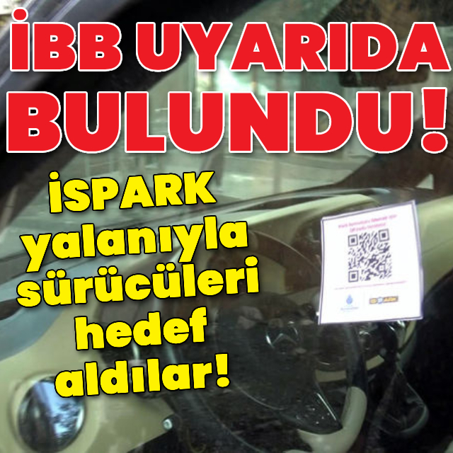 İSPARK yalanıyla sürücüleri hedef aldılar!