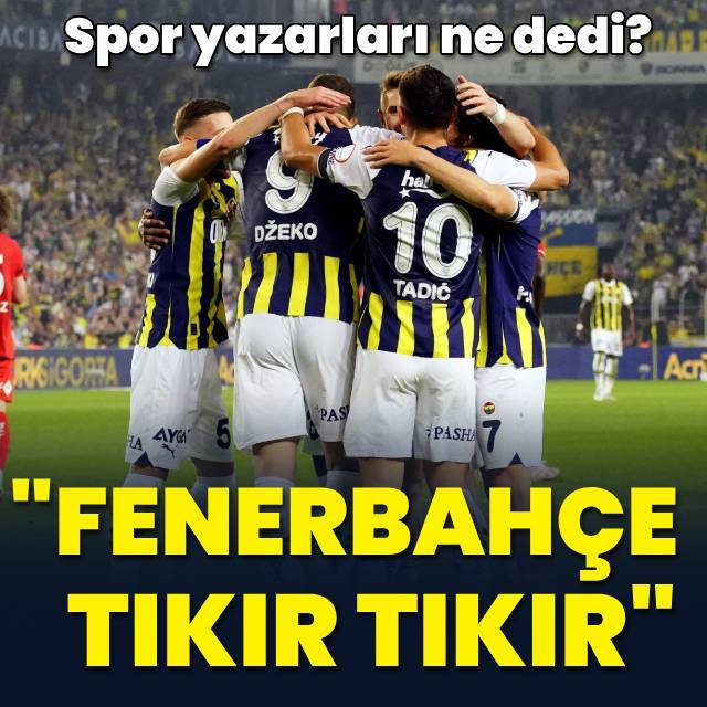 "Fenerbahçe tıkır tıkır"