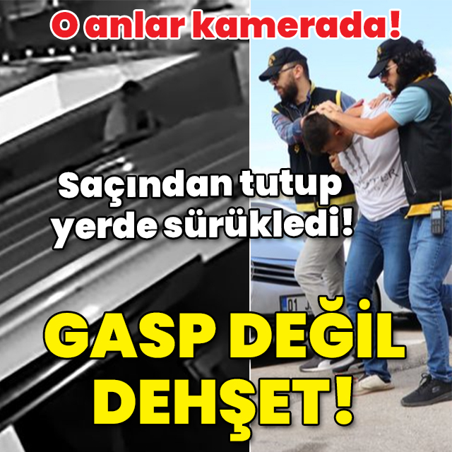 O anlar kamerada! Saçından tutup yerde sürükledi! Gasp değil dehşet!