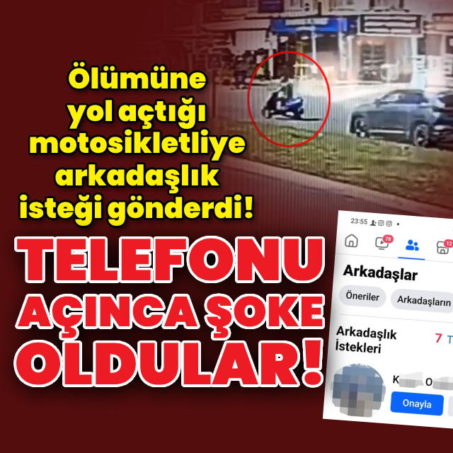 Ölümüne yol açtığı motosikletliye arkadaşlık isteği gönderdi!