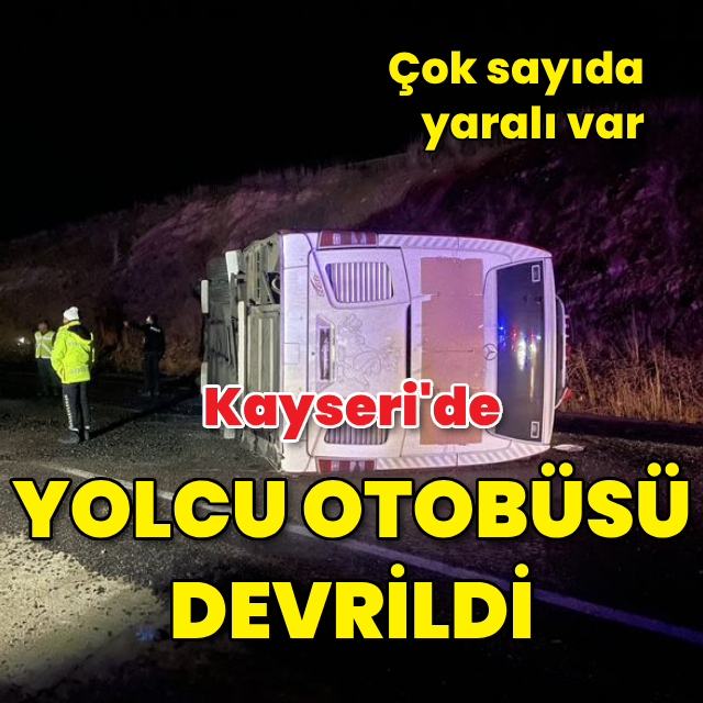 Kayseri'de yolcu otobüsü devrildi: 38 yaralı