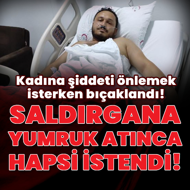 Kadına şiddeti önlemek isterken bıçaklandı!