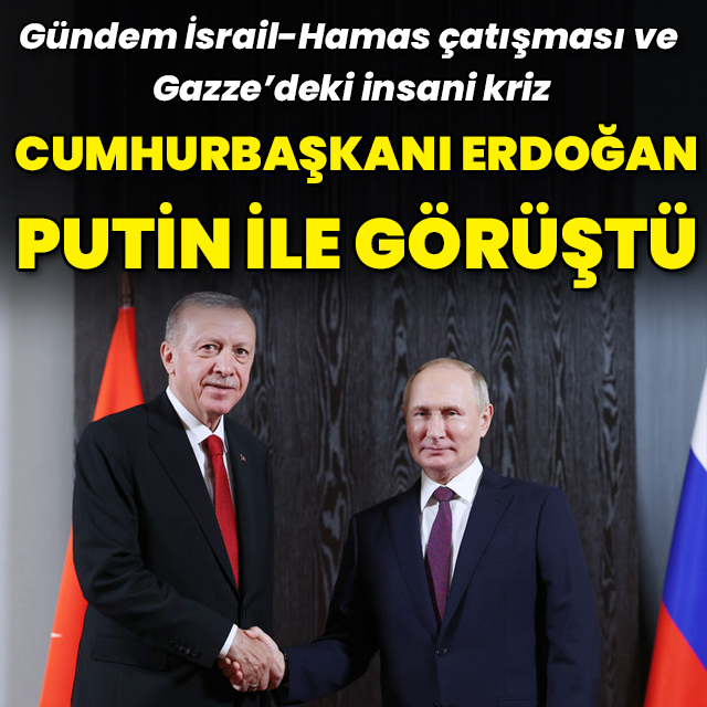 Cumhurbaşkanı Erdoğan, Putin ile görüştü