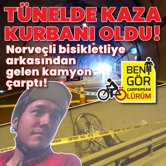Norveçli bisikletli tünelde kaza kurbanı oldu!