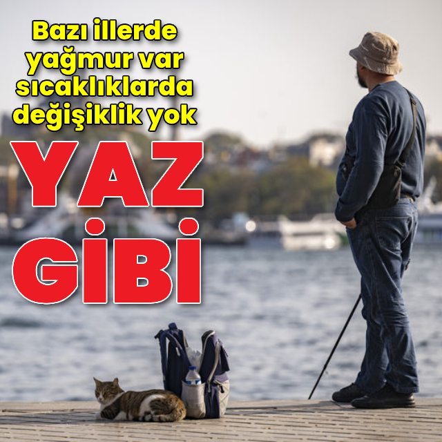 Yaz gibi... Sıcak hava devam ediyor