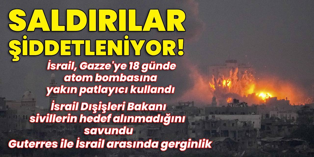Saldırılar şiddetleniyor: 18 günde atom bombasına yakın patlayıcı!