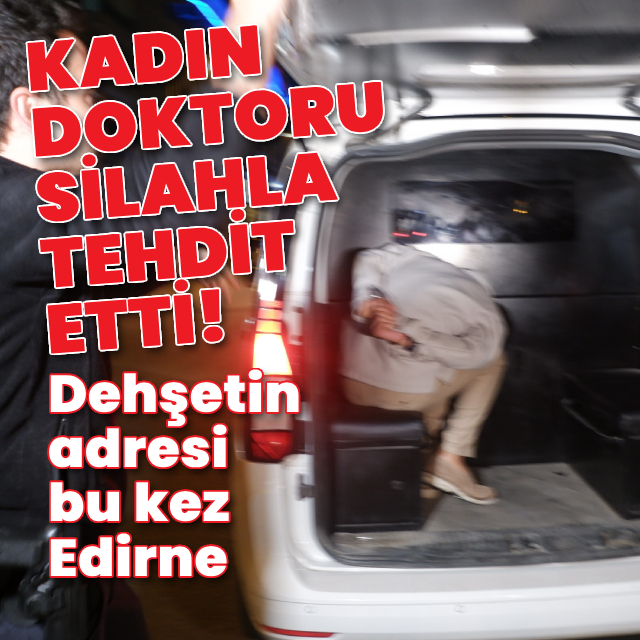 Acil serviste doktoru silahla tehdit etti!
