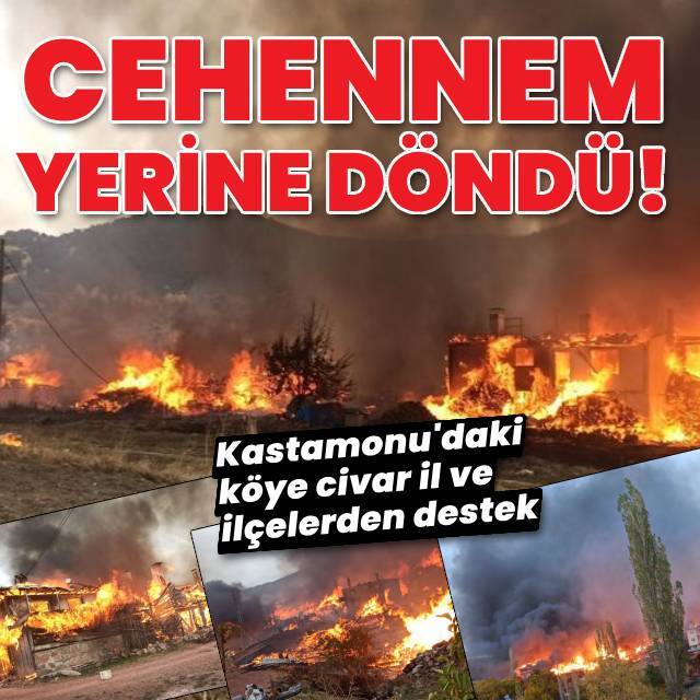 Kastamonu'da köy cehennem yerine döndü!