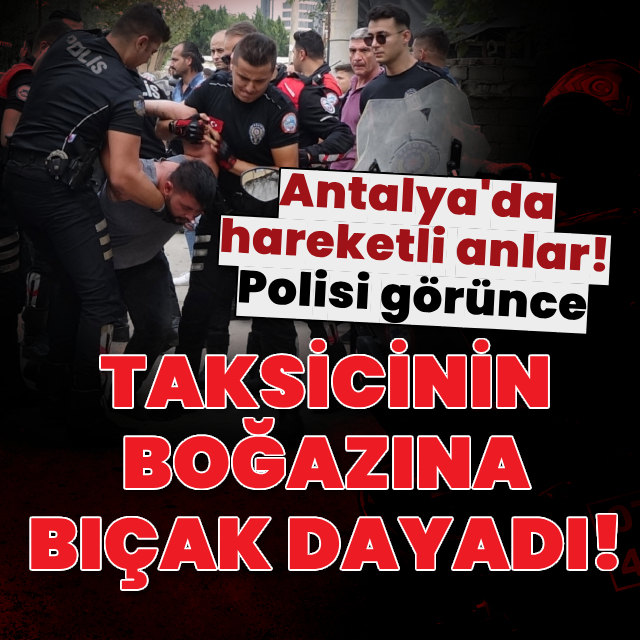 Polis çevirmesinde taksicinin boğazına bıçak dayadı!