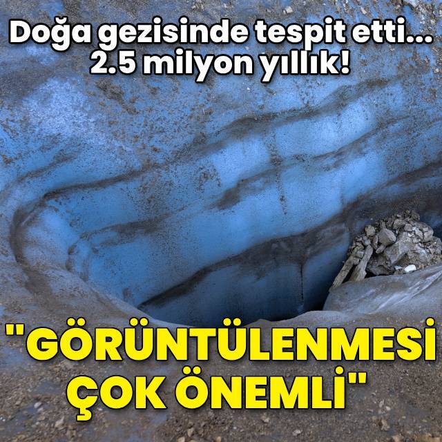 Doğa gezisinde bulundu... 2.5 milyon yıllık!