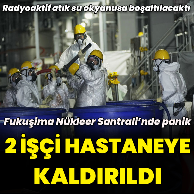 Fukuşima Nükleer Santrali'nde 2 işçi hastanede