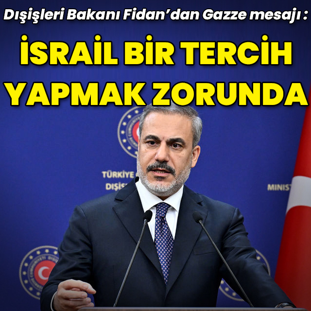 "İsrail bir tercih yapmak zorunda"