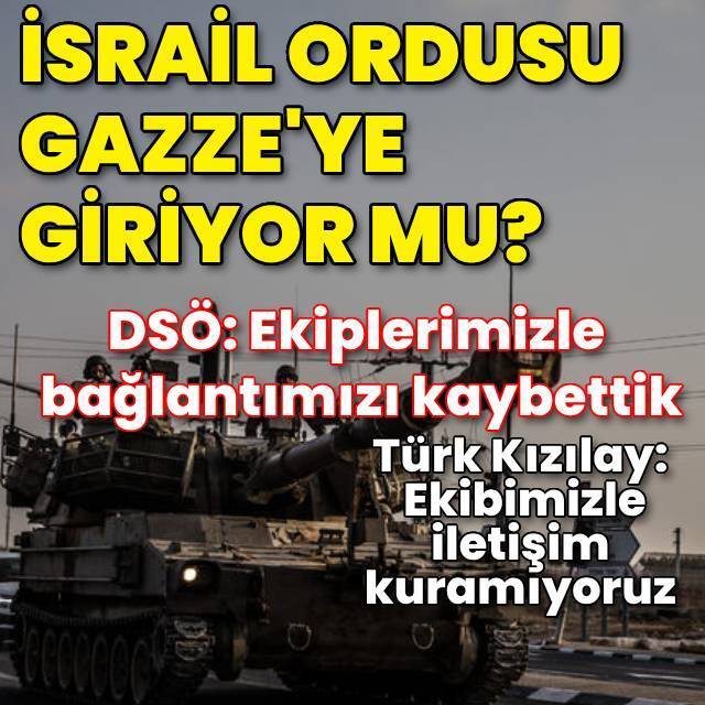 İsrail Ordusu Gazzeye giriyor mu?