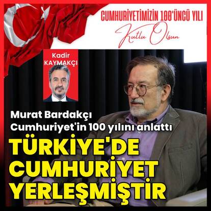 'Türkiye'de cumhuriyet yerleşmiştir'