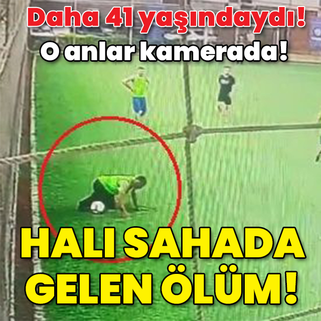 Daha 41 yaşındaydı! O anlar kamerada! Halı sahada ölüm!