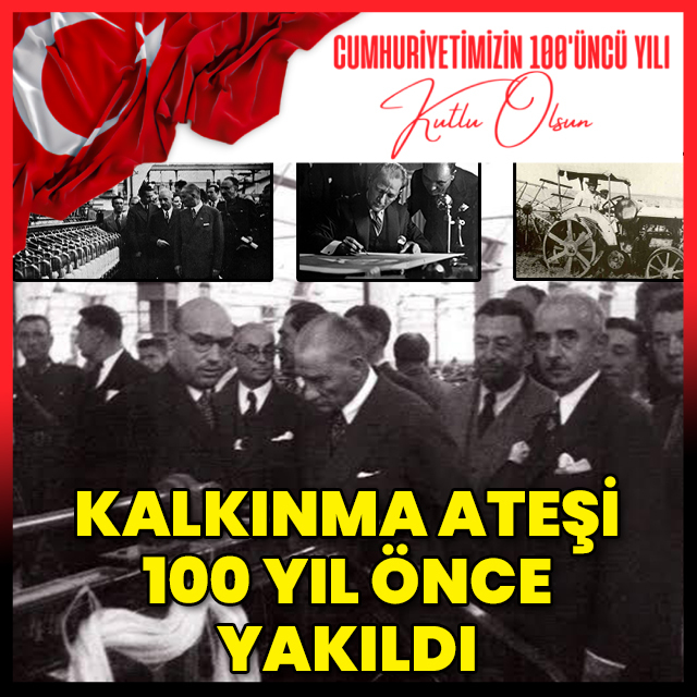 Kalkınma ateşi 100 yıl önce yakıldı