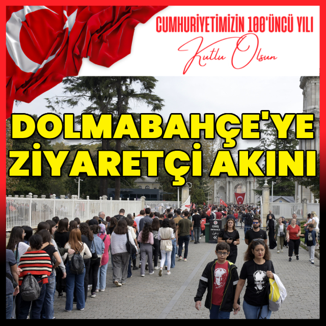 Dolmabahçe Sarayı'na ziyaretçi akını