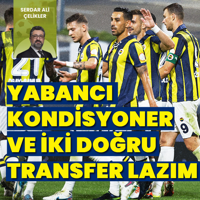 "Yabancı kondisyoner ve iki transfer lazım"