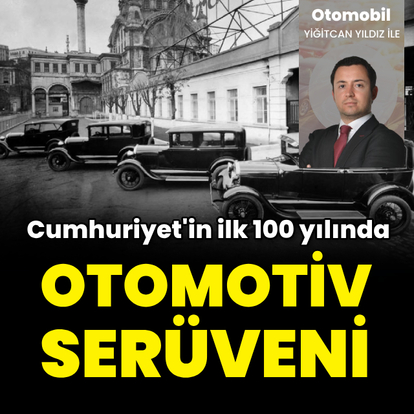 Türkiye'nin 100 yıllık otomotiv serüveni