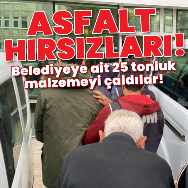Belediyeye ait asfalt malzemelerini çaldılar!
