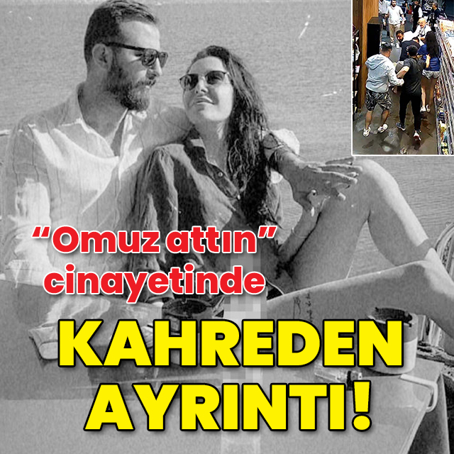 "Omuz attın" cinayetinde kahreden ayrıntı!