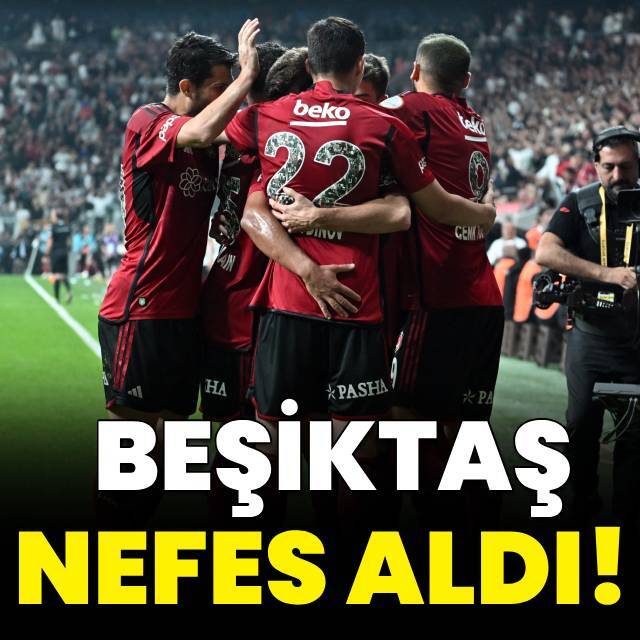 Beşiktaş nefes aldı!