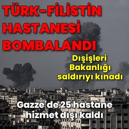 Türk-Filistin Hastanesi bombalandı