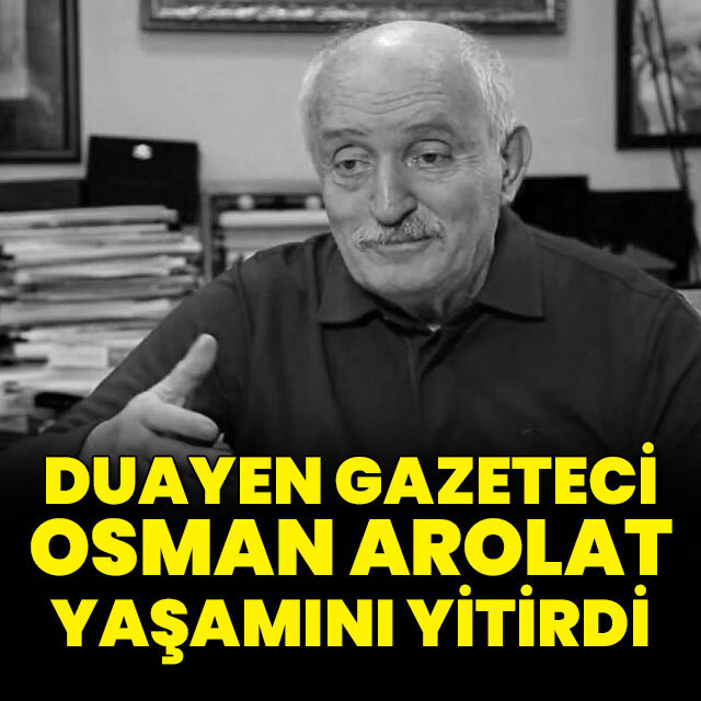 Duayen gazeteci Arolat hayatını kaybetti