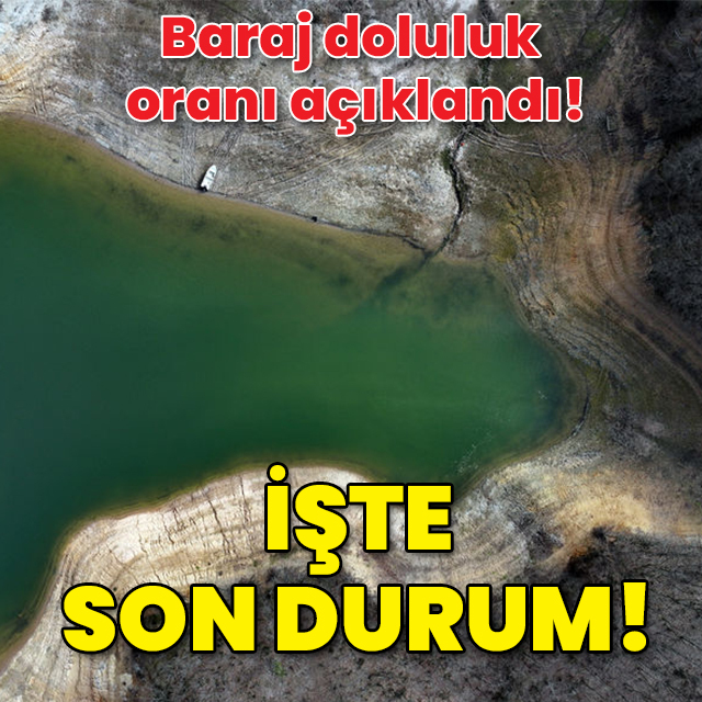 Baraj doluluk oranı açıklandı! İşte son veri...