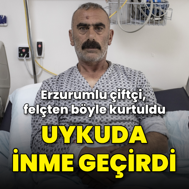 Uykuda inme geçirdi! Erzurumlu çiftçi, felçli kalmaktan böyle kurtuldu